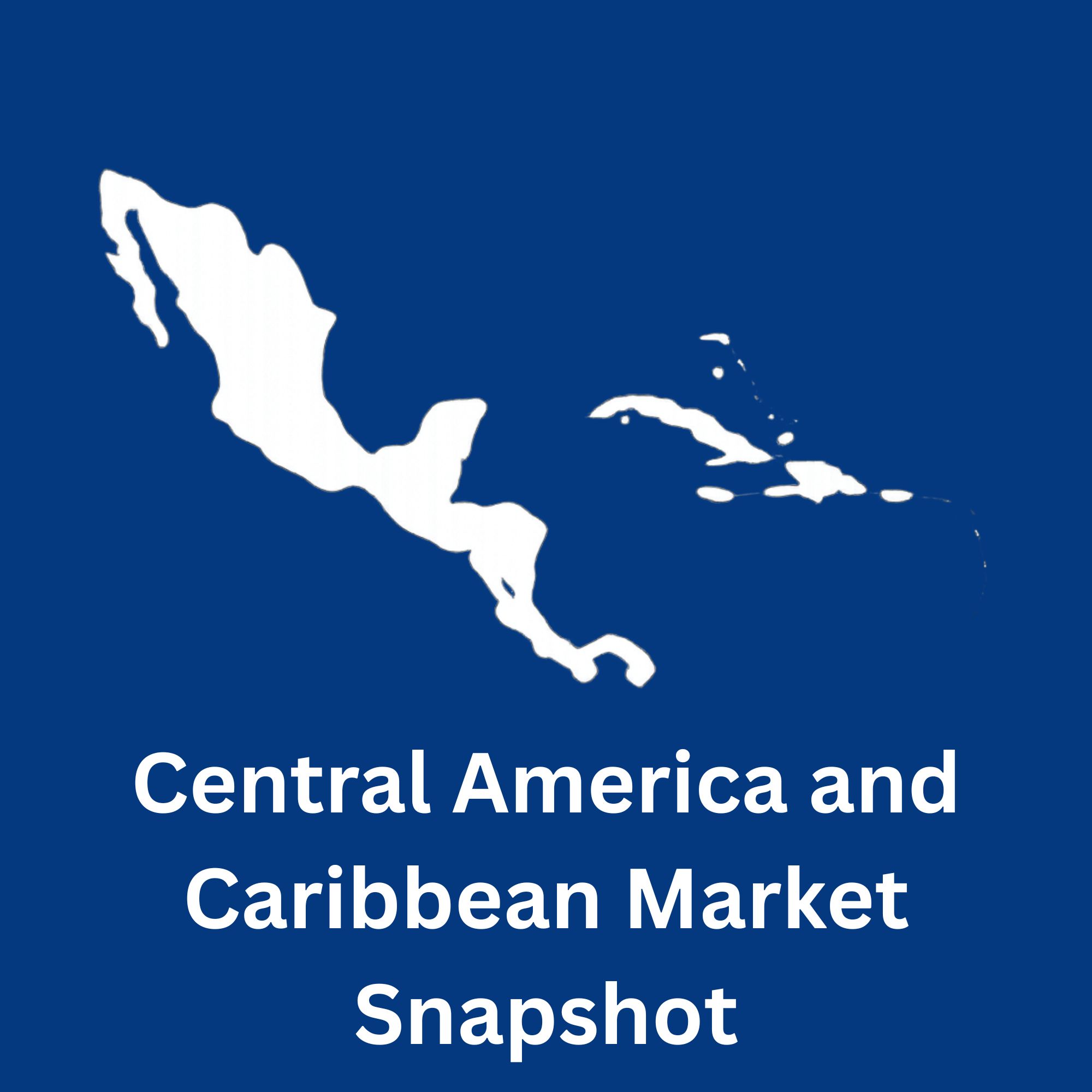 Central America & the Caribbean Market Snapshot